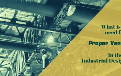 What is the need for proper ventilation in the Industrial design in india?